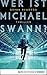 Wer ist Michael Swann?: Thriller (German Edition)
