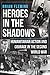 Heroes in the Shadows by Brian Fleming