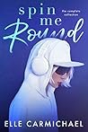 Spin Me Round: The Complete Collection (Spin Me Series)