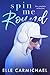 Spin Me Round: The Complete Collection (Spin Me Series)