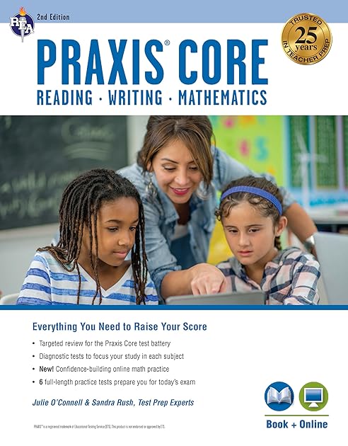 Praxis Core Academic Skills for Educators, 2nd Ed.: Reading (5712), Writing (5722), Mathematics (5732) Book + Online (PRAXIS Teacher Certification Test Prep)