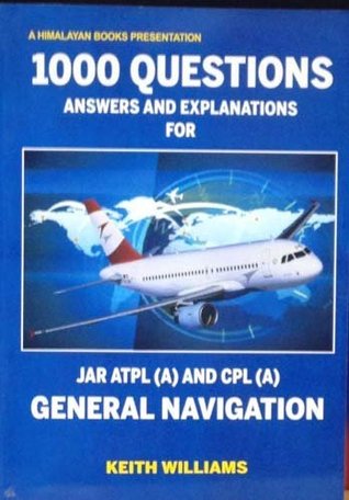 1000 Questions Answers & Explanations For JAR ATPL (A) & CPL (A) - General Navigation