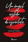 Un ángel vestido de escarlata by Paulina Maggi
