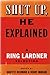 Shut Up, He Explained: A Ring Lardner Selection