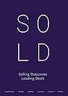 SOLD: Selling Outcomes Leading Deals