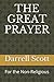 The Great Prayer: For the N...