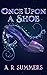 Once upon a Shoe: A Cindere...