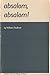 Absalom, Absalom! by William Faulkner Absalom, Absalom! by William Faulkner