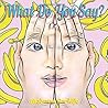 What Do You Say? by Maiyang Saridjo