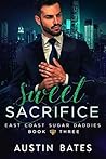 Sweet Sacrifice (East Coast Sugar Daddies, #3)