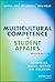 Multicultural Competence in Student Affairs: Advancing Social Justice and Inclusion