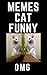 MEMES CAT FUNNY
