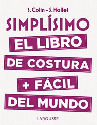 Simplísimo. El libro de costura + fácil del mundo (Hardcover)