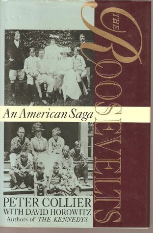 The Roosevelts: An American Saga by Collier, Peter (1994) Hardcover