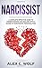 Narcissist: A Complete Effective Guide To Understanding And Dealing With A Range Of Narcissistic Personalities