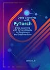 Deep Learning with PyTorch: Guide for Beginners and Intermediate