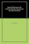 Book cover for Second Marriage in the Catholic Church: 'Annulment' and other Solutions