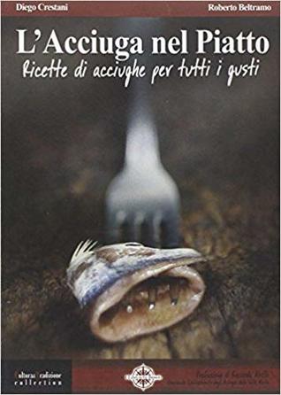 L'acciuga nel piatto - Ricette di acciughe per tutti i gusti