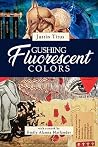 Gushing Fluorescent Colors (Senses and Bones #1) Gushing Fluorescent Colors (Senses and Bones #1)