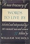 A New Treasury of Words to Live By by William Ichabod Nichols