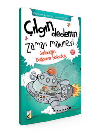 Geleceğin Doğasına Yolculuk (Çılgın Dedemin Zaman Makinesi, #10)
