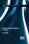 Media and New Religions in Japan (Routledge Research in Religion, Media and Culture)