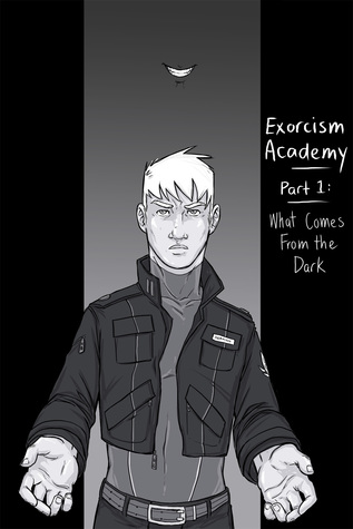 What Comes From the Dark (Exorcism Academy, #1)