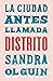 La ciudad antes llamada distrito