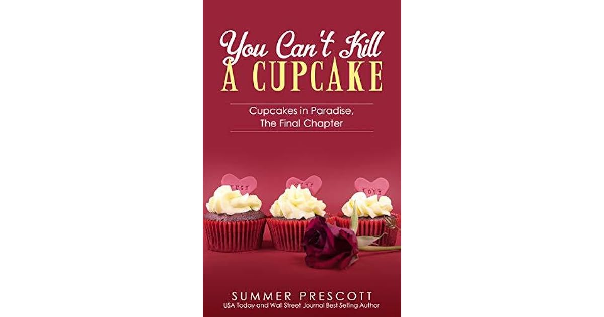 You Can't Kill A Cupcake Cupcakes in Paradise, The Final