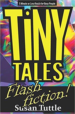 Tiny Tales: Flash Fiction: 5-Minute or Less Reads for Busy People