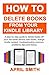 How to Delete Books From Your Kindle Library: A step by step guide to delete books off your fire tablet device, add books, mange kindle content, troubleshooting common problems (tips and tricks)