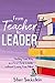 From Teacher to Leader: Finding Your Way as a First-Time Leader without Losing Your Mind