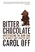 Bitter Chocolate: Investigating The Dark Side Of The World's Most Seductive Sweet
