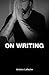 On Writing: Ruminations on the Artistry and Craft of Writing