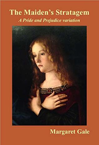 The Maiden's Stratagem: A Pride and Prejudice variation (Kindle Edition)