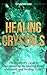 Healing Crystals by Crystal Lee