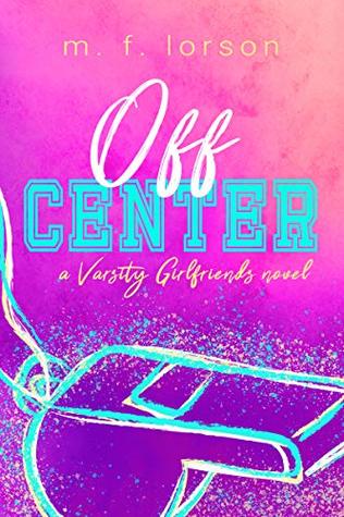 Off Center (Varsity Girlfriends #2)