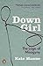 Down Girl: The Logic of Misogyny