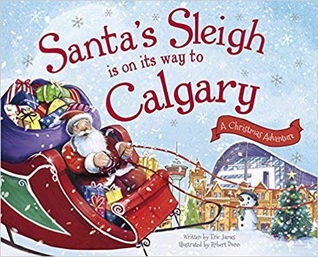 Santa's Sleigh Is on Its Way to Calgary: A Christmas Adventure