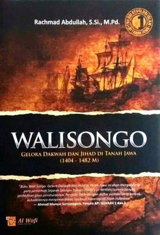 Walisongo: Gelora Dakwah dan Jihad di Tanah Jawa (1404-1482 M)