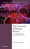 The Territories of Human Reason: Science and Theology in an Age of Multiple Rationalities (Ian Ramsey Centre Studies in Science and Religion) Book cover for The Territories of Human Reason: Science and Theology in an Age of Multiple Rationalities (Ian Ramsey Centre Studies in Science and Religion)
