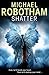 Shatter by Michael Robotham