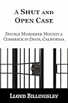 A Shut and Open Case: A Double Murderer Mounts a Comeback in Davis, California