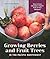 Growing Berries and Fruit Trees in the Pacific Northwest: How to Grow Abundant, Organic Fruit in Your Backyard