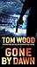 Gone by Dawn by Tom Wood Gone by Dawn by Tom Wood