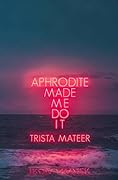 Aphrodite Made Me Do It