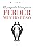 El pequeño libro para perder mucho peso / The Little Book of Big Weight Loss (Spanish Edition)