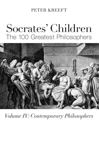 Socrates' Children: Contemporary: The 100 Greatest Philosophers