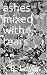 ashes mixed with tears
