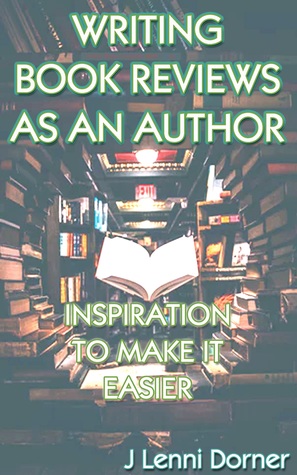 Writing Book Reviews As An Author: Inspiration To Make It Easier (Kindle Edition)